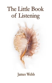 The Little Book of Listening