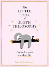 The Little Book of Sloth Philosophy