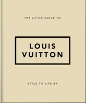 The Little Guide to Louis Vuitton