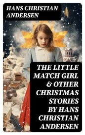 The Little Match Girl & Other Christmas Stories by Hans Christian Andersen