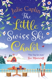 The Little Swiss Ski Chalet (Romantic Escapes, Book 7)