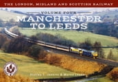 The London, Midland and Scottish Railway Volume Four Manchester to Leeds