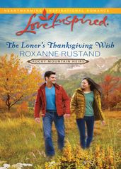 The Loner s Thanksgiving Wish (Rocky Mountain Heirs, Book 5) (Mills & Boon Love Inspired)