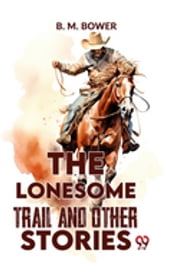 The Lonesome Trail And Other Stories