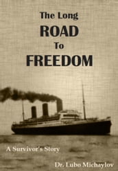 The Long Road to Freedom: A Survivor s Story