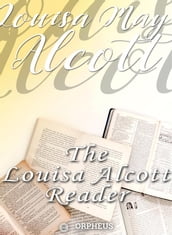 The Louisa Alcott Reader: a Supplementary Reader for the Fourth Year of School