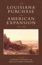 The Louisiana Purchase and American Expansion, 18031898