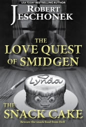 The Love Quest of Smidgen the Snack Cake