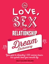 The Love, Sex, and Relationship Dream Dictionary