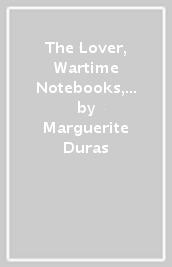 The Lover, Wartime Notebooks, Practicalities