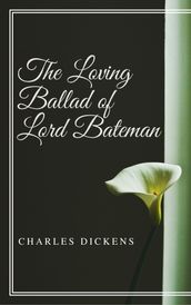 The Loving Ballad of Lord Bateman (Annotated & Illustrated)