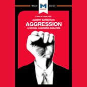 The Macat Analysis of Albert Bandura s Aggression: