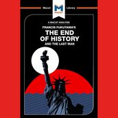 The Macat Analysis of Francis Fukuyama s The End of History and the Last Man