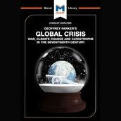 The Macat Analysis of Geoffrey Parker s Global Crisis :