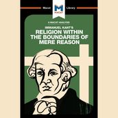 The Macat Analysis of Immanuel Kant s Religion within the Boundaries of Mere Reason