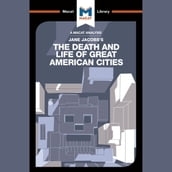 The Macat Analysis of Jane Jacobs s The Death and Life of Great American Cities