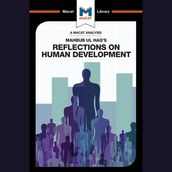 The Macat Analysis of Mahbub Ul Haq s Reflections on Human Development