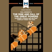 The Macat Analysis of Paul Kennedy s The Rise and Fall of the Great Powers