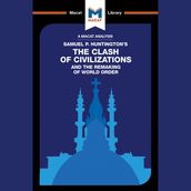 The Macat Analysis of Samuel P. Huntington s The Clash of Civilization and the Remaking of World Order