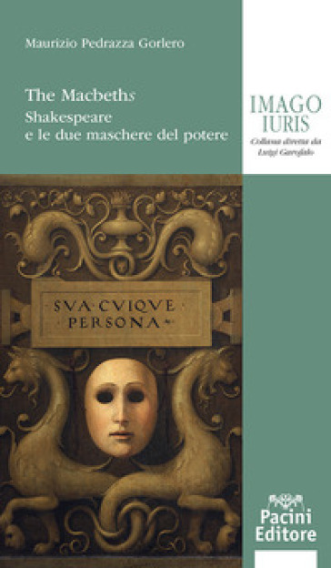The Macbeths. Shakespeare e le due maschere del potere - Maurizio Pedrazza Gorlero