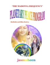  The Madonna Frequency  Planetary Peace Program