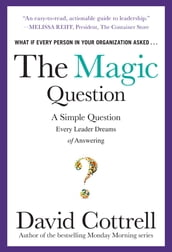 The Magic Question: A Simple Question Every Leader Dreams of Answering DIGITAL AUDIO