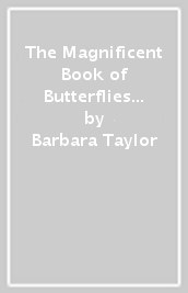 The Magnificent Book of Butterflies and Moths