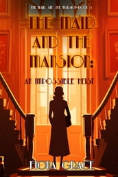 The Maid and the Mansion: An Impossible Heist (The Maid and the Mansion Cozy MysteryBook 5)