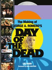 The Making of George A. Romero s Day of the Dead