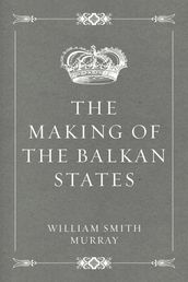 The Making of the Balkan States