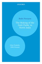 The Making of the Dalit Public in North India