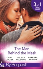 The Man Behind The Mask: How to Melt a Frozen Heart / The Man Behind the Pinstripes / Falling for Mr Mysterious (Mills & Boon By Request)