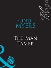 The Man Tamer (It s All About Attitude, Book 7) (Mills & Boon Blaze)