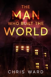 The Man Who Built the World