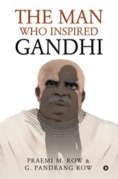 The Man Who Inspired Gandhi