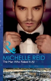 The Man Who Risked It All (Mills & Boon Modern)