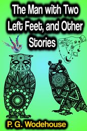 The Man with Two Left Feet, and Other Stories