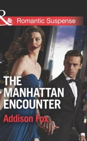 The Manhattan Encounter (Mills & Boon Romantic Suspense) (House of Steele, Book 4)