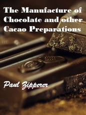 The Manufacture of Chocolate and Other Cacao Preparations