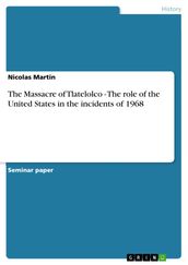 The Massacre of Tlatelolco - The role of the United States in the incidents of 1968