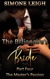 The Master s Passion: The Billionaire s Bride #4