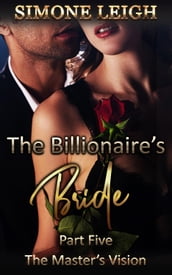 The Master s Vision: The Billionaire s Bride #5