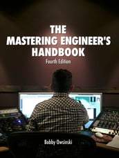 The Mastering Engineer s Handbook Fourth Edition