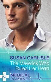 The Maverick Who Ruled Her Heart (Mills & Boon Medical) (Heart of Mississippi, Book 2)