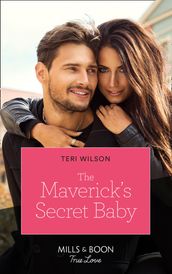 The Maverick s Secret Baby (Mills & Boon True Love) (Montana Mavericks: Six Brides for Six Brother, Book 4)