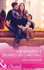 The Maverick s Snowbound Christmas (Montana Mavericks: The Great Family Roundup, Book 5) (Mills & Boon Cherish)