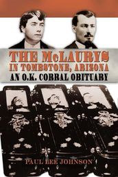 The McLaurys in Tombstone, Arizona: An O.K. Corral Obituary