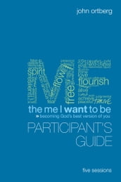 The Me I Want to Be Bible Study Participant s Guide