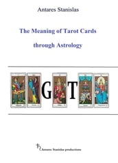 The Meaning of Tarot Cards through Astrology