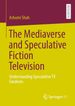 The Mediaverse and Speculative Fiction Television